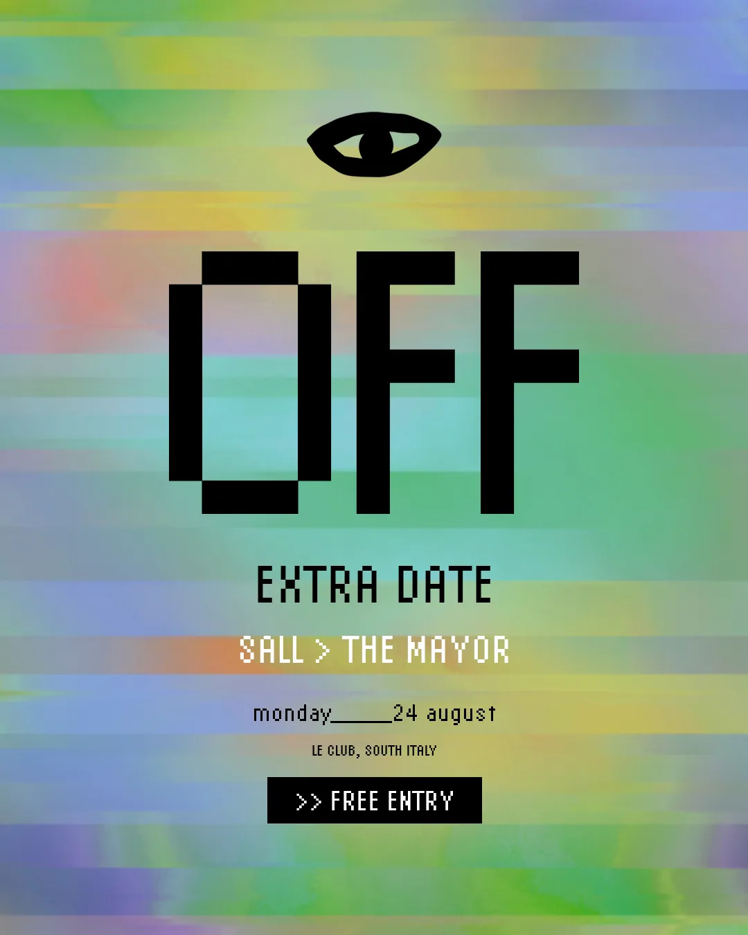 Locandina della data extra di OFFMONDAY: un occhio stilizzato, la scritta OFF in caratteri pixel, «Extra date», «monday 24 august» e «Free entry» su strisce sfumate verdi, azzurre e lilla.
